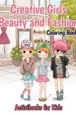 Creative Girls Beauty and Fashion Coloring Book af Activibooks For Kids