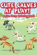 Cute Calves at Play! A Fun Farm Coloring Book af Activibooks For Kids