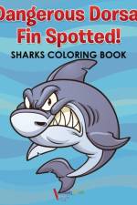 Dangerous Dorsal Fin Spotted! Sharks Coloring Book af Activibooks For Kids