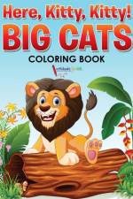 Here, Kitty, Kitty! Big Cats Coloring Book af Activibooks For Kids