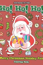 Ho! Ho! Ho! Merry Christmas Holiday Fun Coloring Book af Activibooks For Kids