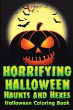 Horrifying Halloween Haunts and Hexes Halloween Coloring Book af Activibooks For Kids