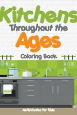 Kitchens Throughout the Ages Coloring Book af Activibooks For Kids