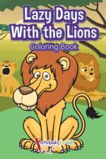 Lazy Days With the Lions Coloring Book af Activibooks For Kids