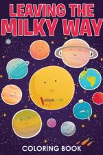 Leaving the Milky Way Coloring Book af Activibooks For Kids