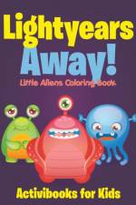 Lightyears Away! Little Aliens Coloring Book af Activibooks For Kids