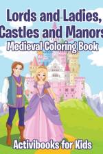 Lords and Ladies, Castles and Manors Medieval Coloring Book af Activibooks For Kids