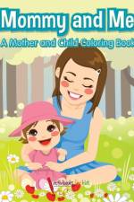 Mommy and Me, a Mother and Child Coloring Book af Activibooks For Kids