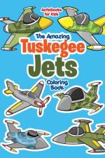 Amazing Tuskegee Jets Coloring Book af Activibooks For Kids