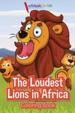Loudest Lions in Africa Coloring Book af Activibooks For Kids