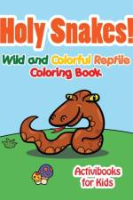 Holy Snake! Wild and Colorful Reptile Coloring Book af Activibooks For Kids