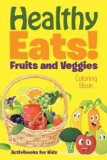 Healthy Eats! Fruits and Veggies Coloring Book af Activibooks For Kids