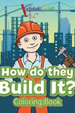 How Do They Build It? Coloring Book af Activibooks For Kids