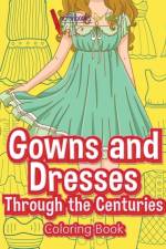 Gowns and Dresses Through the Centuries Coloring Book af Activibooks For Kids