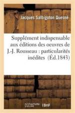 Supplement Indispensable Aux Editions Des Oeuvres de J.-J. Rousseau: Particularites Inedites af Jacques Salbigoton Quesne