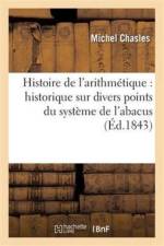 Histoire de l'Arithmetique: Historique Sur Divers Points Du Systeme de l'Abacus af Michel Chasles