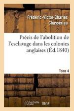 Precis de l'Abolition de l'Esclavage Dans Les Colonies Anglaises Tome 4 af Frederic-Victor-Charles Chasseriau