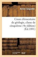 Cours Elementaire de Geologie, Classe de Cinquieme 4e Edition af Adrien Seignette