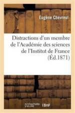 Distractions d'Un Membre de l'Academie Des Sciences de l'Institut de France af Eugene Chevreul