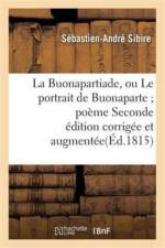 La Buonapartiade, Ou Le Portrait de Buonaparte Poeme Seconde Edition Corrigee Et Augmentee af Sibire