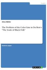 The Problem of the Color Line in Du Bois's The Souls of Black Folk af Alina Müller