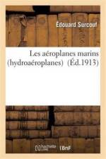 Les Aeroplanes Marins Hydroaeroplanes af Edouard Surcouf