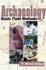 Archaeology: Basic Field Methods af R. MICHAEL STEWART