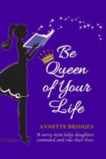 Be Queen of Your Life af Annette Bridges