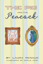 Pig and The Peacock af Laura Renaud