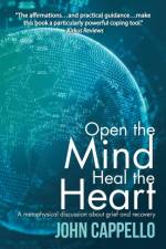Open the Mind Heal the Heart af John Cappello