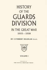 GUARDS DIVISION IN THE GREAT WAR Volume One af C Headlam