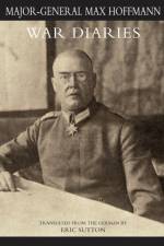 WAR DIARIES and other papers Volume One af Major General Max Hoffmann