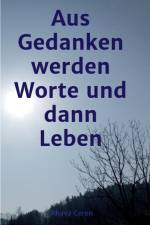 aus Gedanken werden Worte und dann Leben