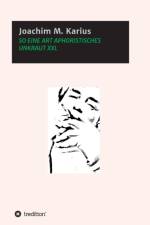 So Eine Art Aphoristisches Unkraut XXL af Joachim M Karius