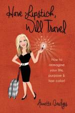 Have Lipstick, Will Travel af Annette Bridges