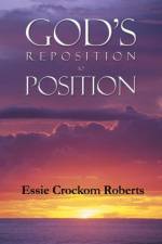 God's Reposition to Position af Essie Crockom Roberts