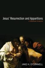 Jesus' Resurrection and Apparitions af Jake H O'Connell