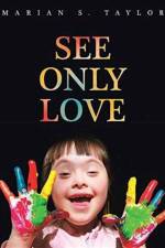 See Only Love af Marian S Taylor
