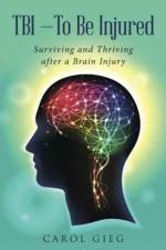 TBI-To Be Injured af Carol Gieg