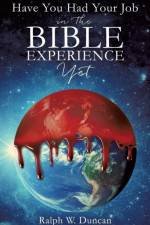 Have You Had Your Job in the Bible Experience Yet af Ralph W Duncan