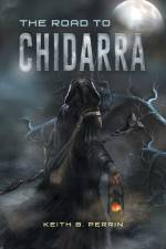 The Road to Chidarra af Keith B Perrin