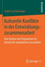 Kulturelle Konflikte in Der Entwicklungszusammenarbeit af Judith (Marburg University Germany) Von Heusinger