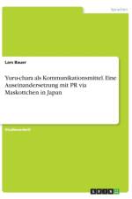 Yuru-chara als Kommunikationsmittel. Eine Auseinandersetzung mit PR via Maskottchen in Japan af Lars Bauer
