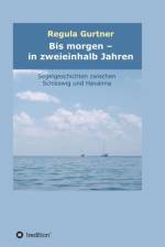 Bis morgen - in zweieinhalb Jahren af Regula Gurtner