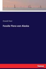 Fossile Flora von Alaska af Oswald Heer