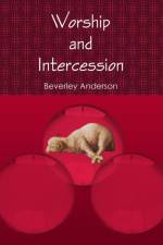 Worship and Intercession af Beverley Anderson
