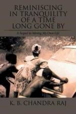 Reminiscing in Tranquility of a Time Long Gone by af K B Chandra Raj