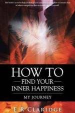 How to Find Your Inner Happiness af E R Claridge