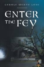 Enter The Fey af Carole Weave Lane