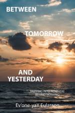 Between Tomorrow and Yesterday af Ev'one-Yay Eulasson